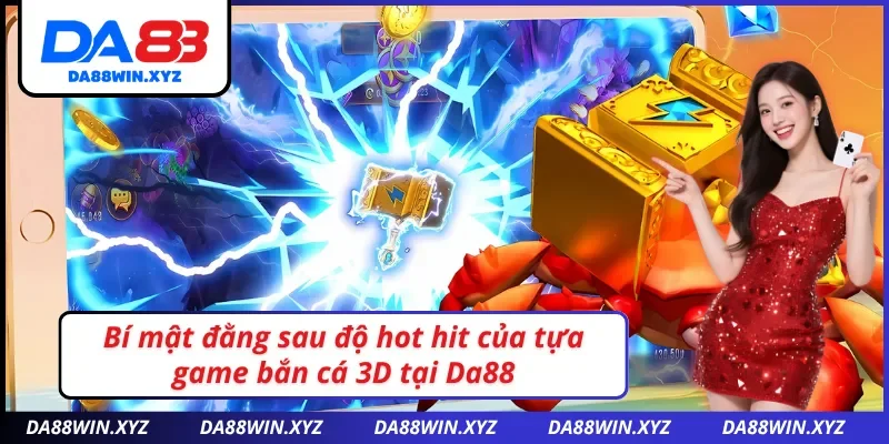 Bắn cá 3D Da88 có gì đặc biệt hơn người