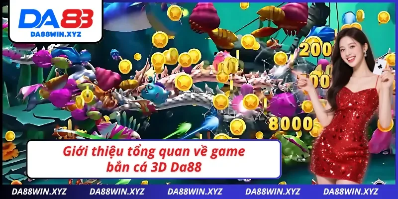 Bắn cá 3D Da88 và những điều bạn nên biết