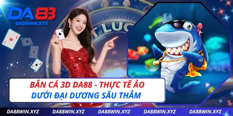 Bắn Cá 3D Da88