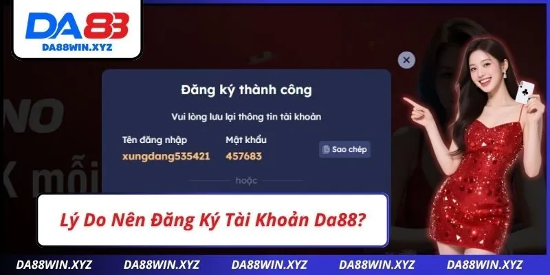 Lý Do Nên Đăng Ký Tài Khoản Da88?