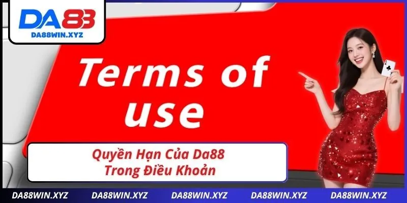 Quyền Hạn Của Da88 Trong Điều Khoản