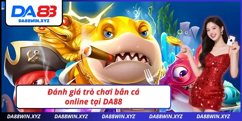 Game bắn cá đổi thưởng nhận đánh giá tốt từ người chơi