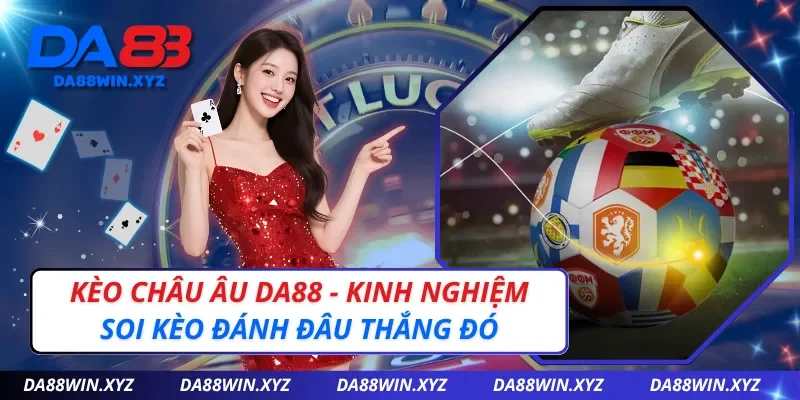 Kèo Châu Âu DA88