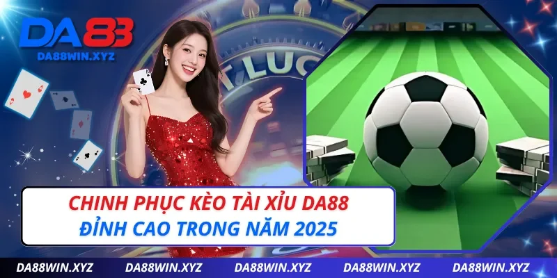 Kèo Tài Xỉu Da88