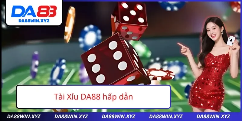 Tham gia tài xỉu tại nhà cái DA88 để nhận thưởng 
