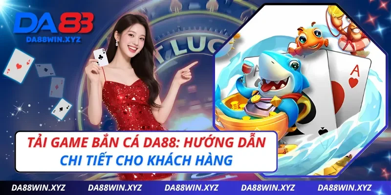 Tải Game Bắn Cá Da88