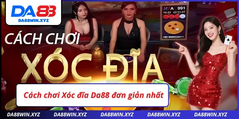 Cách chơi Xóc đĩa Da88 đơn giản nhất
