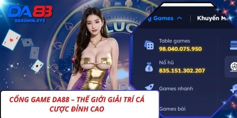 Cổng Game Da88 – Thế Giới Giải Trí Cá Cược Đỉnh Cao