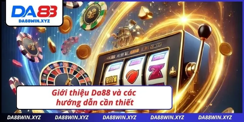 Giới thiệu Da88 và các hướng dẫn cần thiết