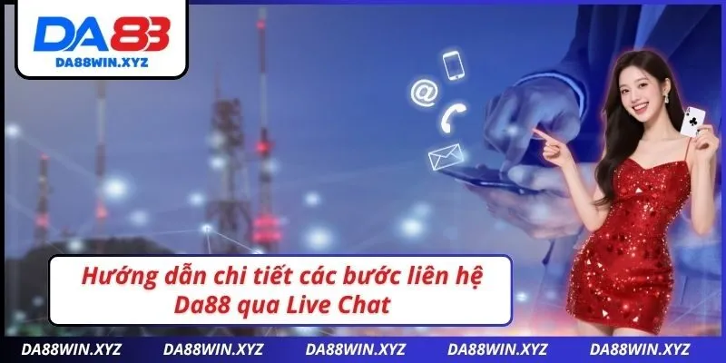 Hướng dẫn chi tiết các bước liên hệ Da88 qua Live Chat