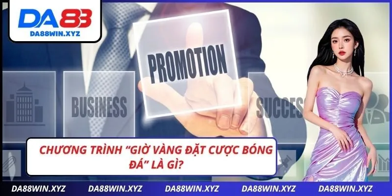 Chương Trình “Giờ Vàng Đặt Cược Bóng Đá” Là Gì?