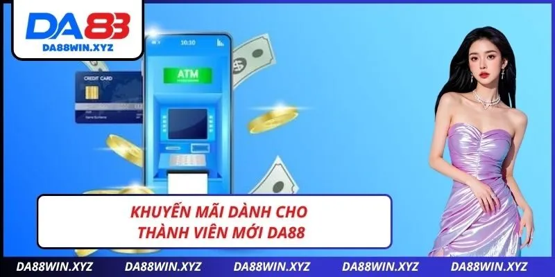 Khuyến mãi dành cho Thành viên mới DA88